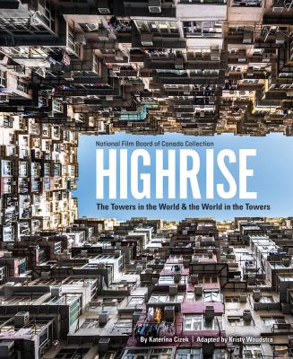 Highrise : the towers in the world & the world in the towers