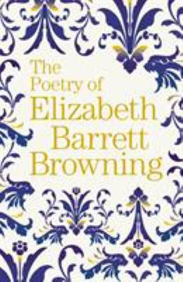 The poetry of Elizabeth Barrett Browning