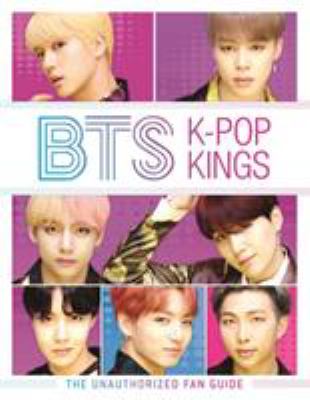 BTS : K-pop kings : the unauthorized fan guide