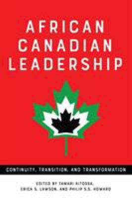 African Canadian leadership : continuity, transition, and transformation