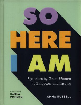 So here I am : speeches by great women to empower and inspire