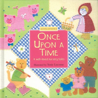 Once upon a time : 4 well-loved nursery tales