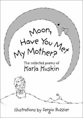 Moon, have you met my mother? : the collected poems of Karla Kuskin