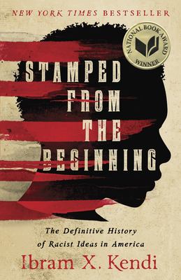 Stamped from the beginning : the definitive history of racist ideas in America