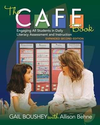 The Cafe book, expanded second edition : engaging all students in daily literacy assessment and instruction