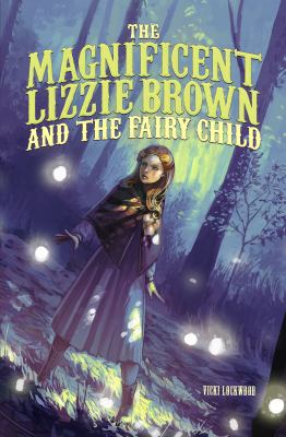 The magnificent Lizzie Brown and the fairy child