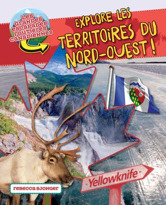 Explore les Territoires du Nord-Ouest!