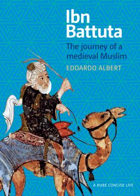 Ibn Battuta : the journey of a medieval Muslim