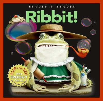 Ribbit! : flip and see who Froggy can be