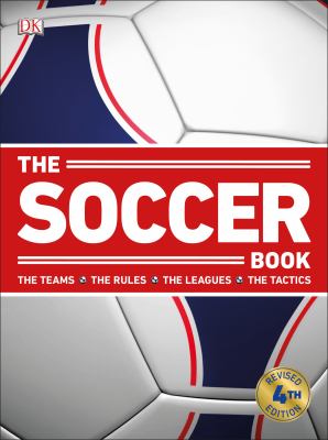 The soccer book : the teams, the rules, the leagues, the tactics