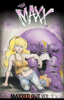 The Maxx : Maxxed out. Vol. 1 /