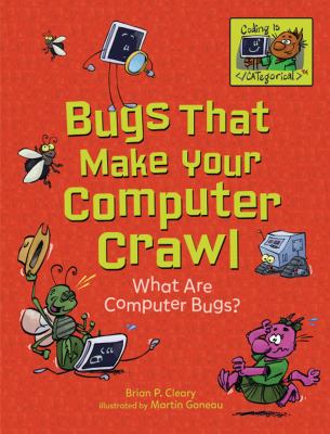 Bugs that make your computer crawl : what are computer bugs?