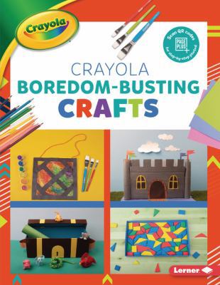 Crayola boredom-busting crafts