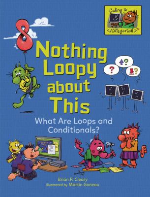 Nothing loopy about this : what are loops and conditionals?