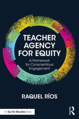 Teacher agency for equity : a framework for conscientious engagement