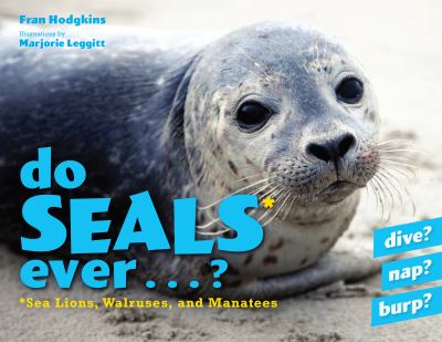 Do seals ever-- ? : sea lions, walruses, and manatees