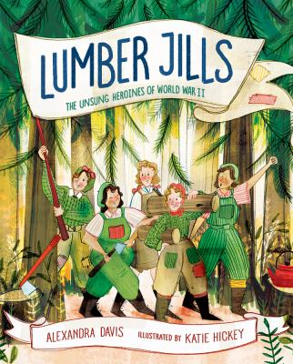 Lumber Jills : the unsung heroines of World War II