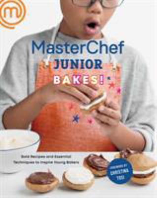 MasterChef junior bakes! : bold recipes and essential techniques to inspire young bakers