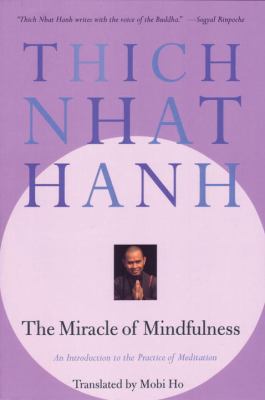 The miracle of mindfulness : an introduction to the practice of meditation