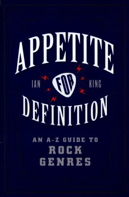 Appetite for definition : an A-Z guide to rock genres