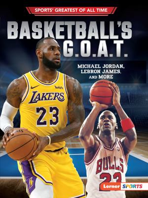 Basketball's G.O.A.T. : Michael Jordan, LeBron James, and more.