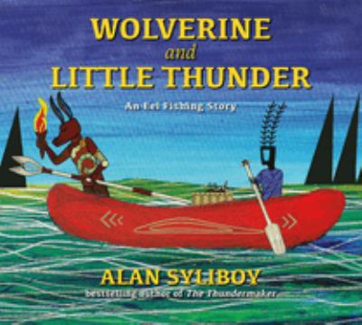 Wolverine and Little Thunder : an eel fishing story