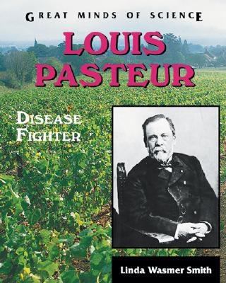 Louis Pasteur : disease fighter