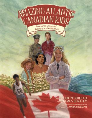 Amazing Atlantic Canadian kids : awesome stories of bravery and adventure