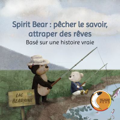 Spirit Bear : pêcher le savoir, attraper des rêves