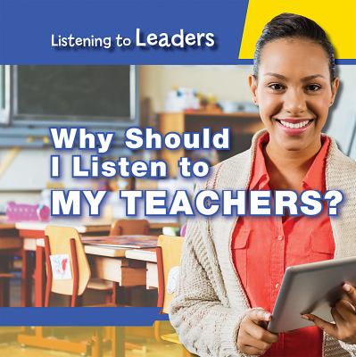 Why should I listen to my teachers?