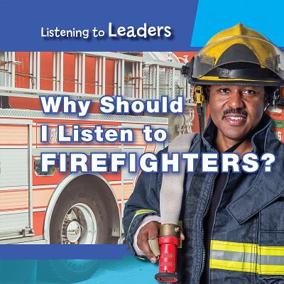 Why should I listen to firefighters?