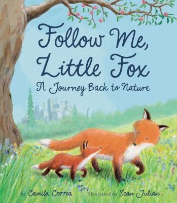 Follow me, little fox : a journey back to nature
