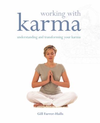 Working with karma : understanding and transforming your karma