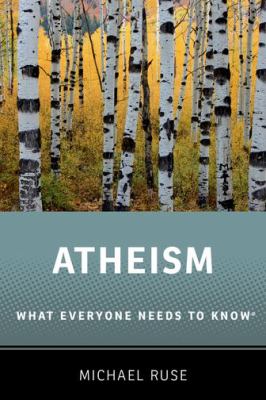 Atheism : what everyone needs to know
