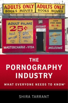 The pornography industry : what everyone needs to know