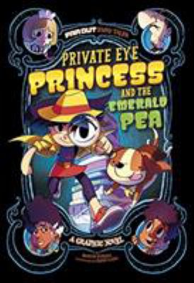 Private Eye Princess and the emerald pea : a graphic novel