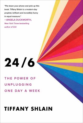 24/6 : the power of unplugging one day a week