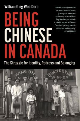Being Chinese in Canada : the struggle for identity, redress and belonging