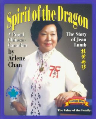 Spirit of the dragon : the story of Jean Lumb, a proud Chinese Canadian