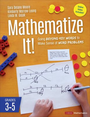 Mathematize it! : going beyond key words to make sense of word problems, grades 3-5