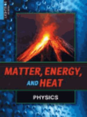 Matter, energy, and heat