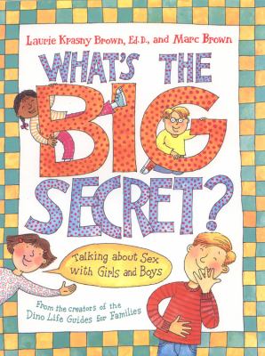 What's the big secret? : a guide to sex for girls and boys