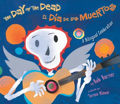 The Day of the Dead = El Día de los Muertos