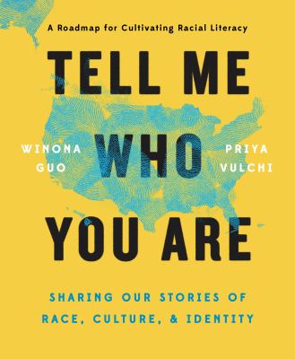 Tell me who you are : sharing our stories of race, culture, & identity