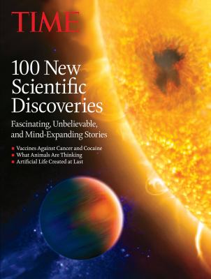 100 new scientific discoveries : fascinating, unbelievable and mind-expanding stories