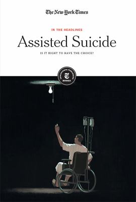 Assisted suicide : is it right to have the choice?