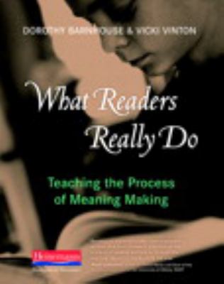 What readers really do : teaching the process of meaning making