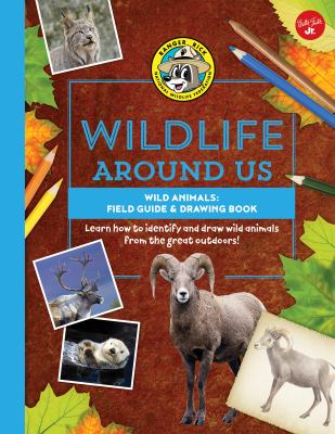 Wild animals : field guide & drawing book : learn how to identify and draw wild animals from the great outdoors!