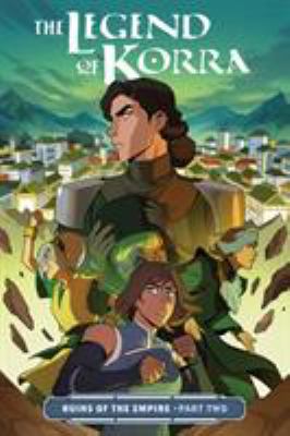 The legend of Korra : ruins of the empire, part two /