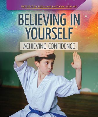 Believing in yourself : achieving confidence